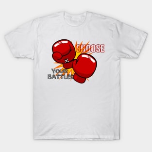 Choose your battles T-Shirt